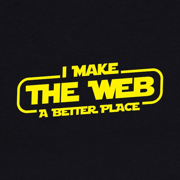 I Make The Web A Better Place by fromherotozero